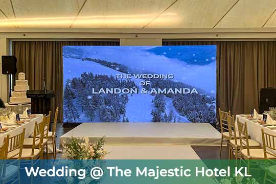 Event / Rental LED Screen at Landon & Amanda wedding, The Majestic Hotel Kuala Lumpur